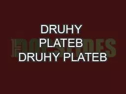 DRUHY PLATEB DRUHY PLATEB