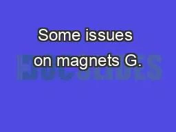 Some issues on magnets G.