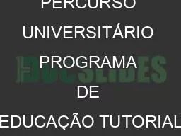 PERCURSO UNIVERSITÁRIO PROGRAMA DE EDUCAÇÃO TUTORIAL