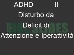 ADHD           Il Disturbo da Deficit di Attenzione e Iperattività