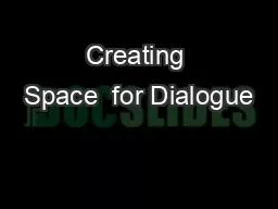 Creating Space  for Dialogue