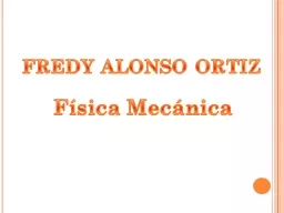 FREDY ALONSO ORTIZ Física Mecánica