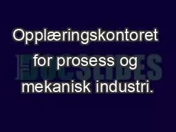 Opplæringskontoret for prosess og mekanisk industri.