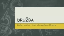 DRUŽBA Ljudje v  prostoru – strani neba