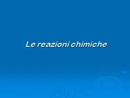 PPT-Le reazioni chimiche Definizione