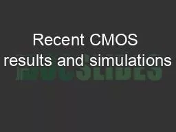 Recent CMOS results and simulations