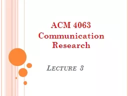 Lecture  3 ACM 4063 Communication Research