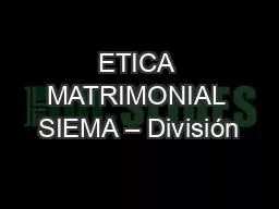 ETICA MATRIMONIAL SIEMA – División