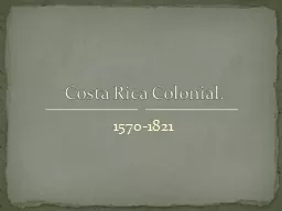 Costa Rica Colonial. 1570-1821