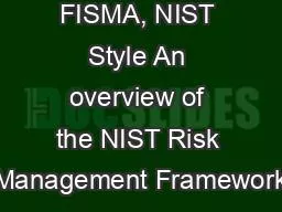 FISMA, NIST Style An overview of the NIST Risk Management Framework