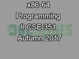 x86-64 Programming II CSE 351 Autumn 2017