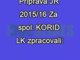 Příprava JŘ 2015/16 Za spol. KORID LK zpracovali: