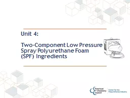 PPT-Unit 4: Two-Component Low Pressure Spray Polyurethane Foam (SPF) Ingredients