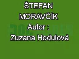 ŠTEFAN MORAVČÍK Autor : Zuzana Hodulová