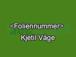 <Foliennummer> Kjetil Våge