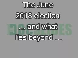 The June 2018 election … and what lies beyond …