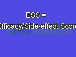 ESS =  Efficacy/Side-effect Score