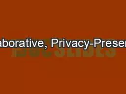 Collaborative, Privacy-Preserving