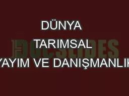 DÜNYA  TARIMSAL YAYIM VE DANIŞMANLIK