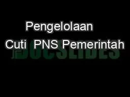 Pengelolaan   Cuti  PNS Pemerintah