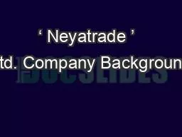 PPT-‘ Neyatrade ’ Ltd. Company Background