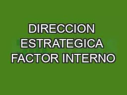 DIRECCION ESTRATEGICA FACTOR INTERNO