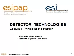 1 DETECTOR TECHNOLOGIES Lecture 1: