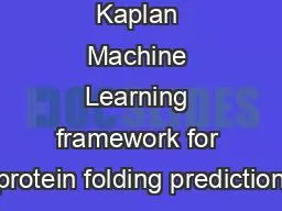 PROJECT: Kaplan Machine Learning framework for protein folding prediction