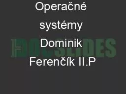 Operačné systémy Dominik Ferenčík II.P
