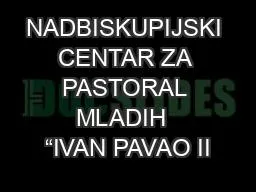 PPT-NADBISKUPIJSKI CENTAR ZA PASTORAL MLADIH “IVAN PAVAO II