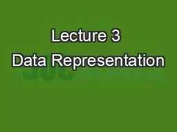 Lecture 3 Data Representation