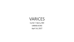 VARICES Curtis T. Barry, MD