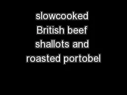 slowcooked British beef shallots and roasted portobel