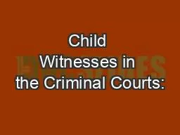 Child Witnesses in the Criminal Courts: