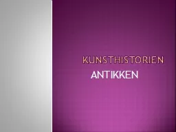 PPT-KunsthistOrien ANTIKKEN Antikken