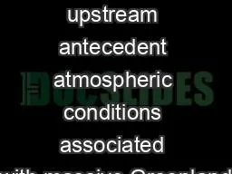 Purpose:  Investigate upstream antecedent atmospheric conditions associated with massive