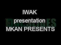 IWAK presentation MKAN PRESENTS