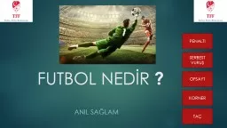 FUTBOL NEDİR  ?   ANIL SAĞLAM