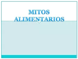 MITOS ALIMENTARIOS ¿Qué es un mito alimentario?