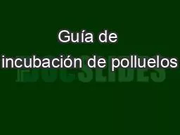 Guía de incubación de polluelos