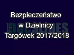 Bezpieczeństwo w Dzielnicy Targówek 2017/2018