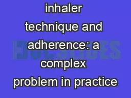 Improving inhaler technique and adherence: a complex problem in practice