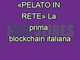 PPT-«PELATO IN RETE» La prima blockchain italiana