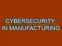 CYBERSECURITY IN MANUFACTURING