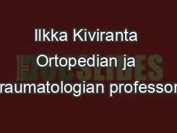 Ilkka Kiviranta Ortopedian ja traumatologian professori