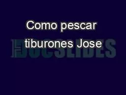 Como pescar tiburones Jose