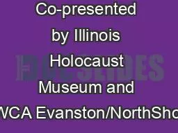 Co-presented by Illinois Holocaust Museum and YWCA Evanston/NorthShore