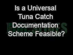 Is a Universal Tuna Catch Documentation Scheme Feasible?