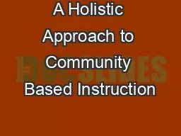 PPT-A Holistic Approach to Community Based Instruction