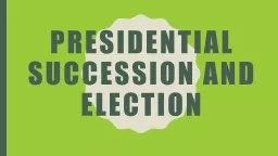 Presidential Succession and Election